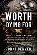 Worth Dying For: A Navy Seal's Call to a Nation