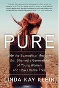 Pure: Inside The Evangelical Movement That Shamed A Generation Of Young Women And How I Broke Free