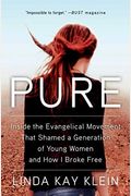 Pure: Inside the Evangelical Movement That Shamed a Generation of Young Women and How I Broke Free