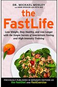 The Fastlife: Lose Weight, Stay Healthy, And Live Longer With The Simple Secrets Of Intermittent Fasting And High-Intensity Training