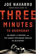 Three Minutes To Doomsday: An Agent, A Traitor, And The Worst Espionage Breach In U.s. History