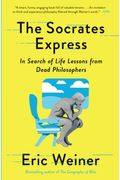 The Socrates Express: In Search Of Life Lessons From Dead Philosophers