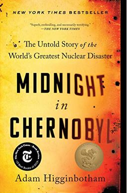 Midnight In Chernobyl: The Untold Story Of The World's Greatest Nuclear Disaster Midnight In Chernobyl: The Untold Story Of The World's Greatest Nuclear Disaster