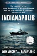 Indianapolis: The True Story Of The Worst Sea Disaster In U.s. Naval History And The Fifty-Year Fight To Exonerate An Innocent Man