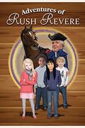 Adventures Of Rush Revere: Rush Revere And The Brave Pilgrims, Rush Revere And The First Patriots, Rush Revere And The American Revolution