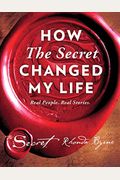 How The Secret Changed My Life: Real People. Real Stories.volume 5