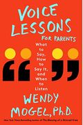 Voice Lessons For Parents: What To Say, How To Say It, And When To Listen