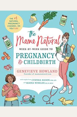 The Mama Natural Week-By-Week Guide to Pregnancy and Childbirth The Mama Natural Week-By-Week Guide to Pregnancy and Childbirth