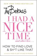 I Had A Nice Time And Other Lies...: How To Find Love & Sh*T Like That