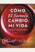 CÃ³mo El Secreto CambiÃ³ Mi Vida (How The Secret Changed My Life Spanish Edition): Gente Real. Historias Reales. (Atria Espanol)