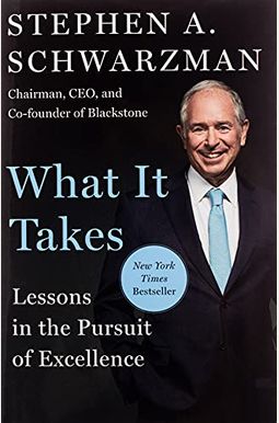 What It Takes: Lessons In The Pursuit Of Excellence What It Takes: Lessons In The Pursuit Of Excellence