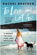 To Love And Let Go: A Memoir Of Love, Loss, And Gratitude