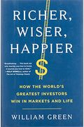 Richer, Wiser, Happier: How the World's Greatest Investors Win in Markets and Life