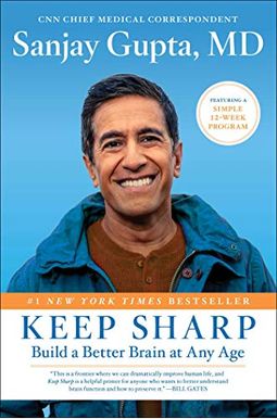 Keep Sharp: Build A Better Brain At Any Age Keep Sharp: Build A Better Brain At Any Age