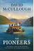 The Pioneers: The Heroic Story Of The Settlers Who Brought The American Ideal West