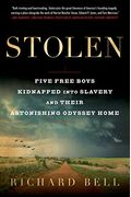 Stolen: Five Free Boys Kidnapped Into Slavery and Their Astonishing Odyssey Home