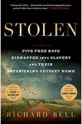 Stolen: Five Free Boys Kidnapped Into Slavery And Their Astonishing Odyssey Home