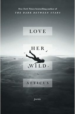 Love Her Wild: Poems Love Her Wild: Poems