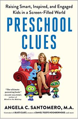 Preschool Clues: Raising Smart, Inspired, And Engaged Kids In A Screen-Filled World Preschool Clues: Raising Smart, Inspired, And Engaged Kids In A Screen-Filled World
