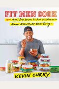 Fit Men Cook: 100+ Meal Prep Recipes For Men And Women--Always #Healthyaf, Never Boring