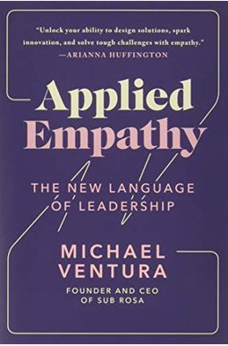 Applied Empathy: The New Language Of Leadership Applied Empathy: The New Language Of Leadership