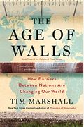 The Age Of Walls: How Barriers Between Nations Are Changing Our World