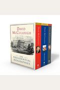 David Mccullough: The Presidential Biographies: John Adams, Mornings On Horseback, And Truman