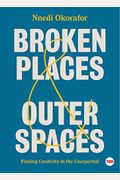 Broken Places & Outer Spaces: Finding Creativity In The Unexpected