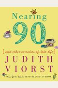Nearing Ninety: And Other Comedies of Late Life