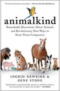 Animalkind: Remarkable Discoveries About Animals And Revolutionary New Ways To Show Them Compassion