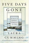 Five Days Gone: The Mystery Of My Mother's Disappearance As A Child