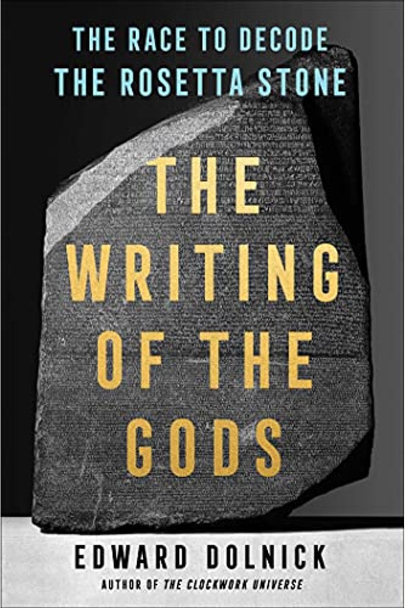 The Writing Of The Gods: The Race To Decode The Rosetta Stone