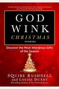 Godwink Christmas Stories: Discover The Most Wondrous Gifts Of The Seasonvolume 5