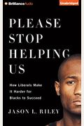 Please Stop Helping Us: How Liberals Make It Harder For Blacks To Succeed