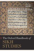 The Oxford Handbook Of Sikh Studies