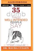 35 Dumb Things Well-Intended People Say: Surprising Things We Say That Widen The Diversity Gap