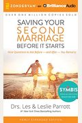 Saving Your Second Marriage Before It Starts: Nine Questions To Ask Before--And After--You Remarry