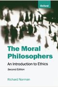 The Moral Philosophers: An Introduction To Ethics
