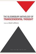 The Bloomsbury Anthology Of Transcendental Thought: From Antiquity To The Anthropocene