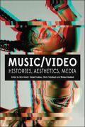 Music/Video: Histories, Aesthetics, Media