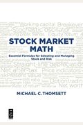 Stock Market Math: Essential Formulas for Selecting and Managing Stock and Risk