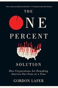 The One Percent Solution: How Corporations Are Remaking America One State At A Time