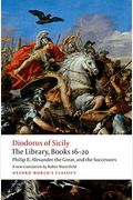 The Library, Books 16-20: Philip Ii, Alexander The Great, And The Successors