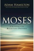 Moses: In The Footsteps Of The Reluctant Prophet