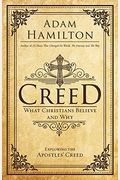 Creed: What Christians Believe And Why