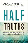 Half Truths: God Helps Those Who Help Themselves And Other Things The Bible Doesn't Say