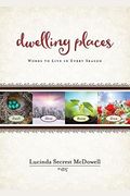 Dwelling Places: Words To Live In Every Season