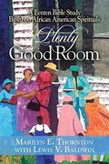 Plenty Good Room: A Lenten Bible Study Based On African American Spirituals