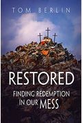 Restored: Finding Redemption In Our Mess