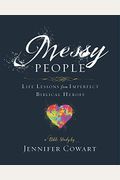 Messy People - Women's Bible Study Participant Workbook: Life Lessons From Imperfect Biblical Heroes
